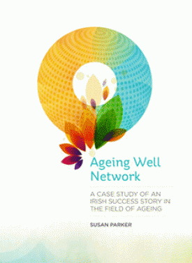 Download Ageing Well Network: A Case Study of an Irish Success Story in the Field of Ageing