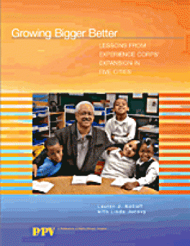 Download Growing Bigger Better: Lessons from Experience Corps’ Expansion in Five Cities
