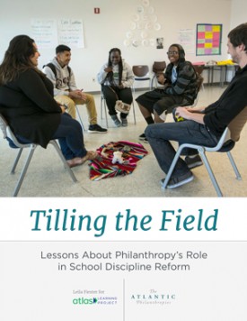 Download Tilling The Field: Lessons About Philanthropy’s Role in School Discipline Reform