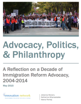 Download Advocacy, Politics & Philanthropy: A Reflection on a Decade of Immigration Reform Advocacy