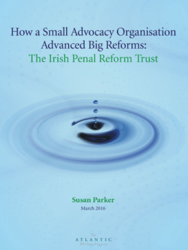 Download How a Small Advocacy Organization Advanced Big Reforms: The Irish Penal Reform Trust