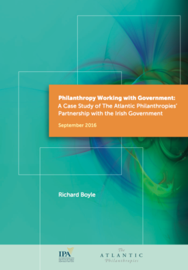 Download Philanthropy Working with Government: A Case Study of The Atlantic Philanthropies’ Partnership with the Irish Government