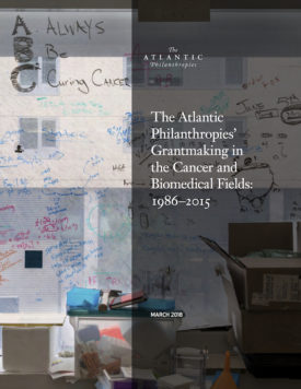 Download The Atlantic Philanthropies’ Grantmaking in the Cancer and Biomedical Fields: 1986-2015