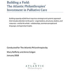 Download Building a Field: The Atlantic Philanthropies’ Investment in Palliative Care
