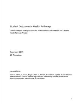 Download Student Outcomes in Health Pathways: Technical Report on High School and Postsecondary Outcomes for the Oakland Health Pathway Project