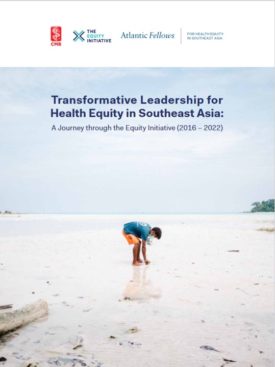 Download Transformative Leadership for Health Equity in Southeast Asia: a Journey through the Equity Initiative (2016-2022)