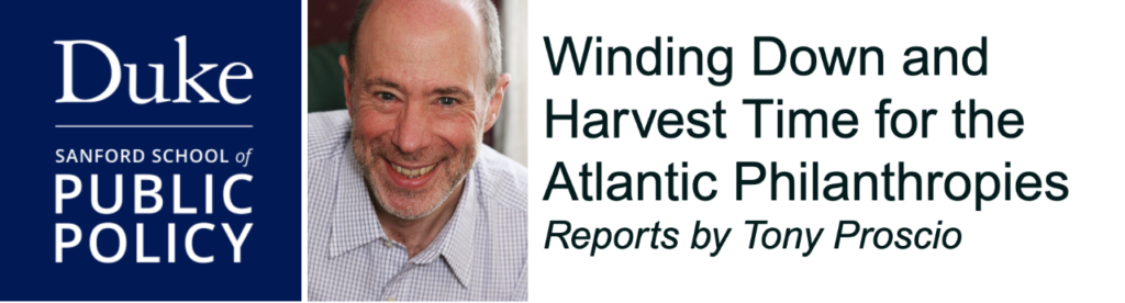 Duke Sanford School of Public Policy Logo and a photo of Tony Proscio Smiling, plus text that says Winding Down and Harvest Time for the Atlantic Philanthropies Reports by Tony Proscio